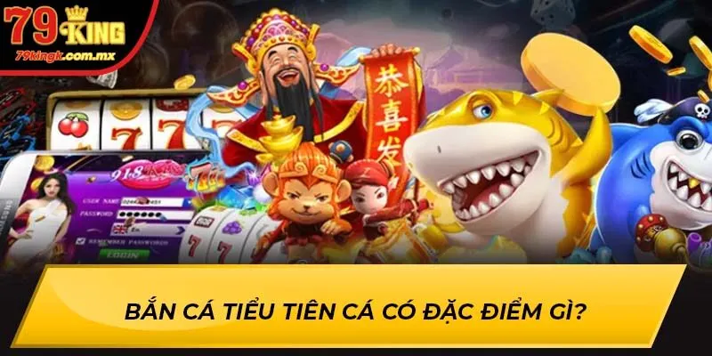 Bắn Cá Tiểu Tiên Cá có đặc điểm gì?