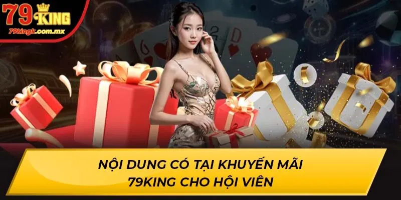 Nội dung có tại Khuyến Mãi 79KING cho hội viên